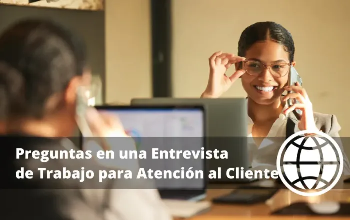 Preguntas en una Entrevista de Trabajo para Atención al Cliente