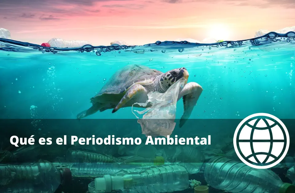 Qué es el Periodismo Ambiental