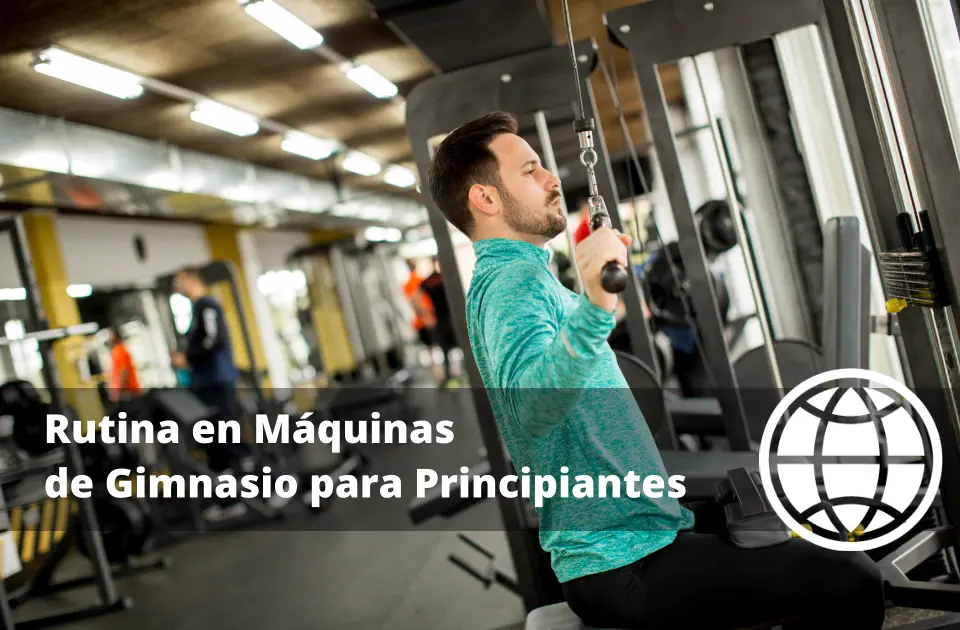 Rutina en Máquinas de Gimnasio para Principiantes