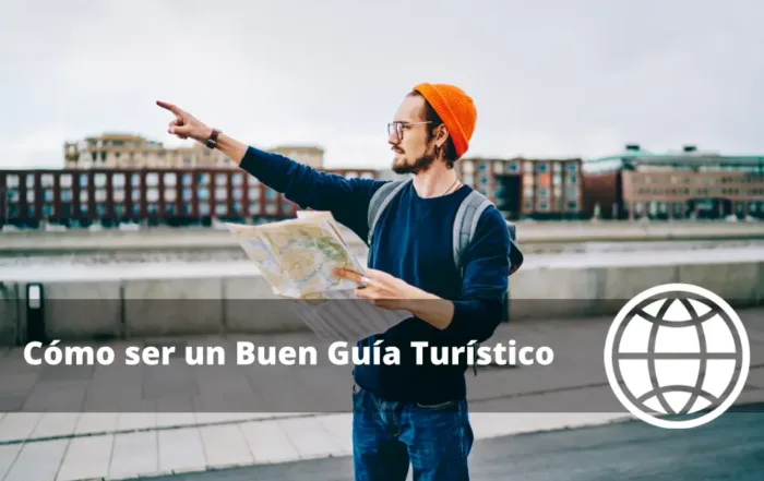Cómo ser un Buen Guía Turístico