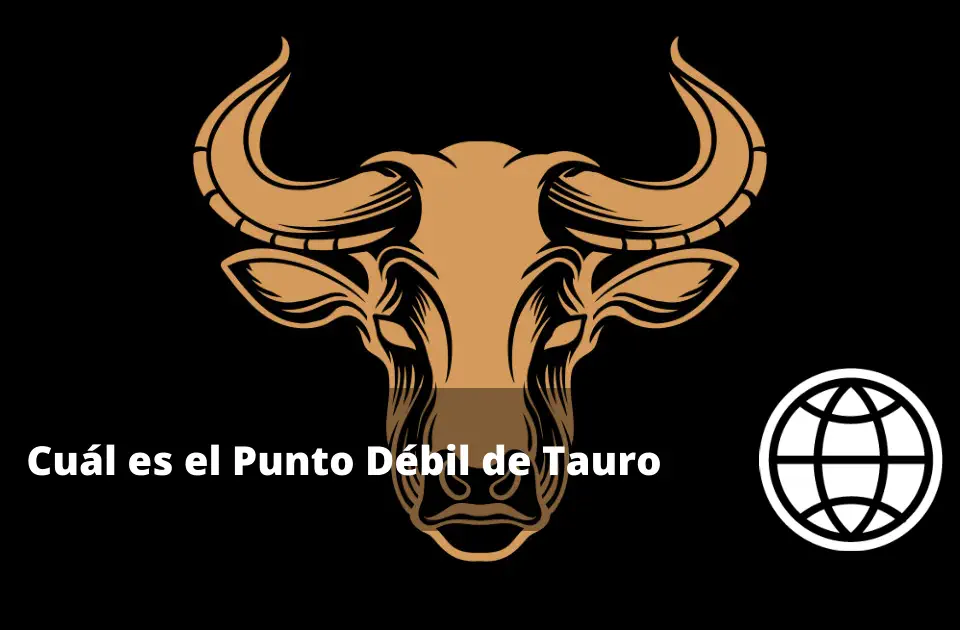 Cuál es el Punto Débil de Tauro