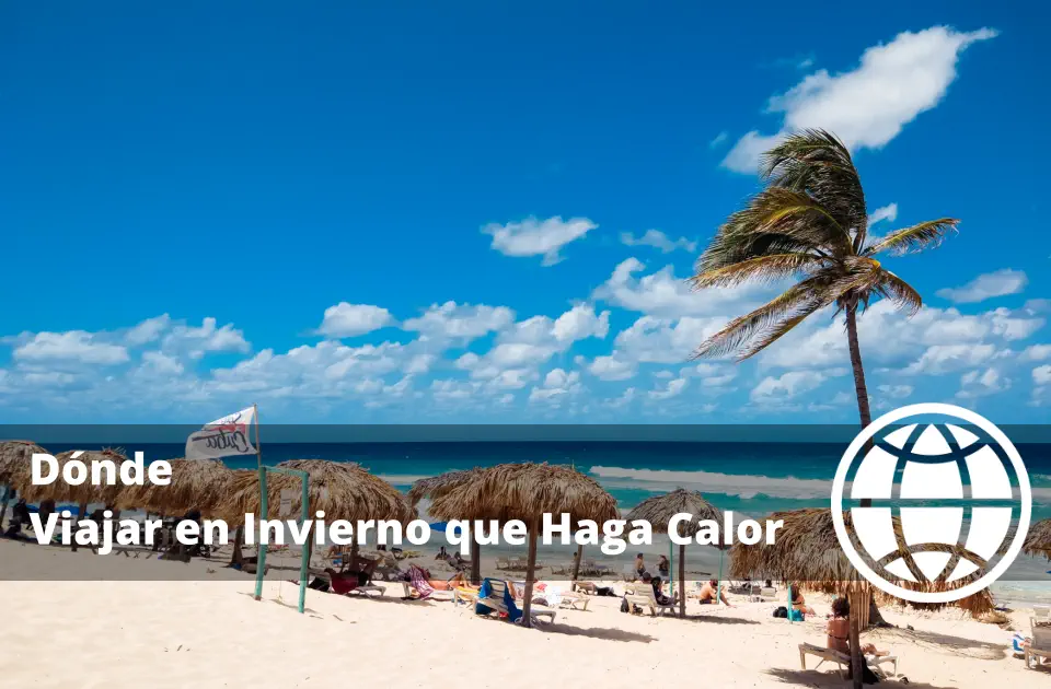 Dónde Viajar en Invierno que Haga Calor