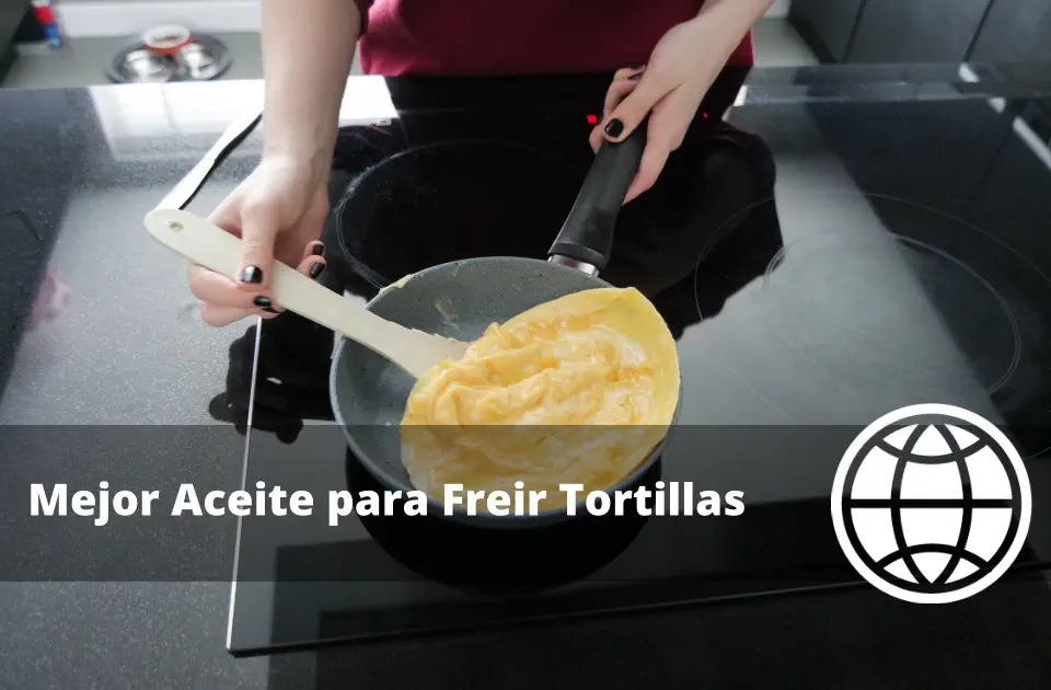 Mejor Aceite para Freir Tortillas