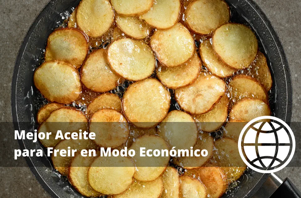 Mejor Aceite para Freir en Modo Económico y Saludable