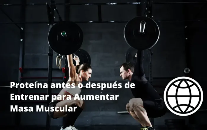 Proteína antes o después de Entrenar para Aumentar Masa Muscular