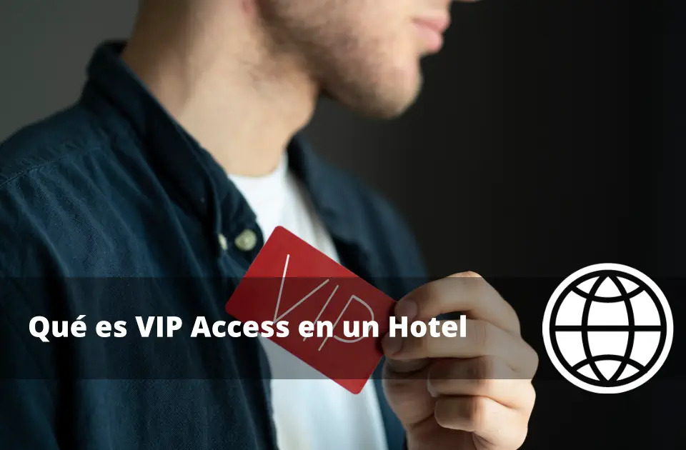 Qué es VIP Access en un Hotel