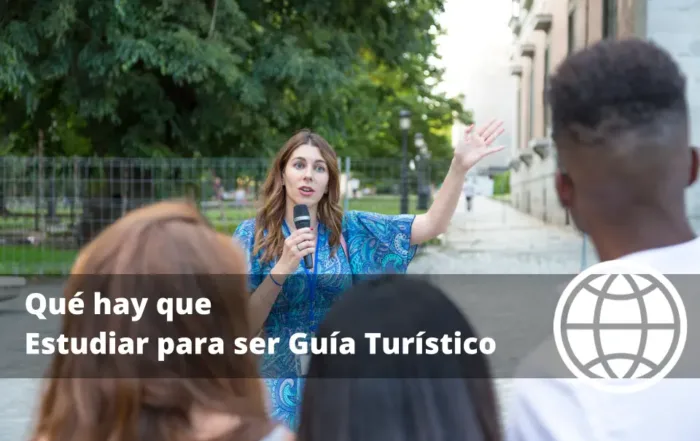 Qué hay que Estudiar para ser Guía Turístico
