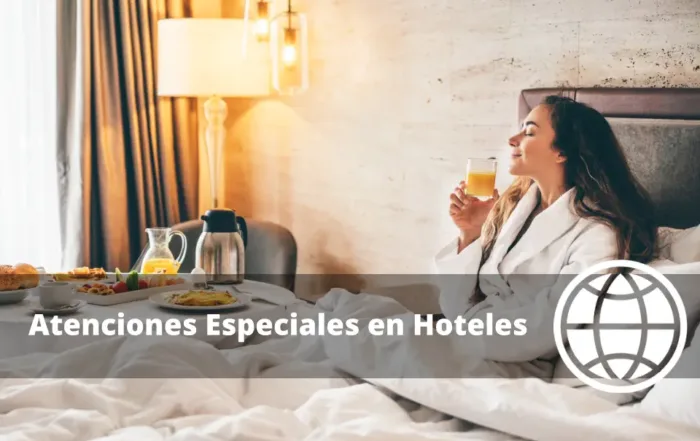 Qué son las Atenciones Especiales en Hoteles