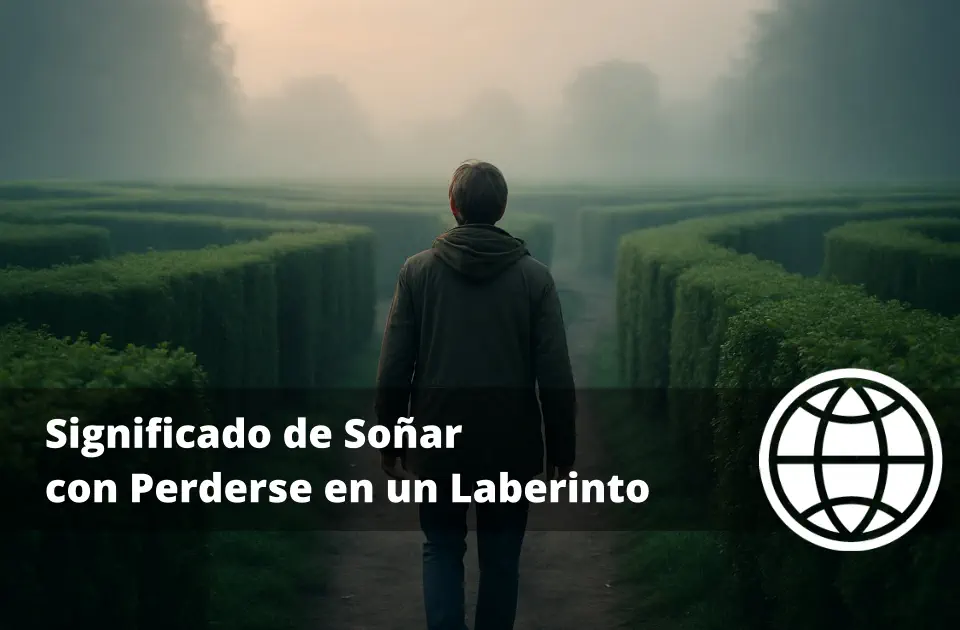 Significado de Soñar con Perderse en un Laberinto