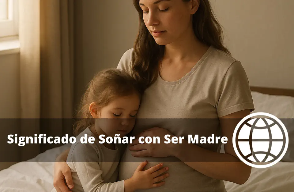 Significado de Soñar con Ser Madre