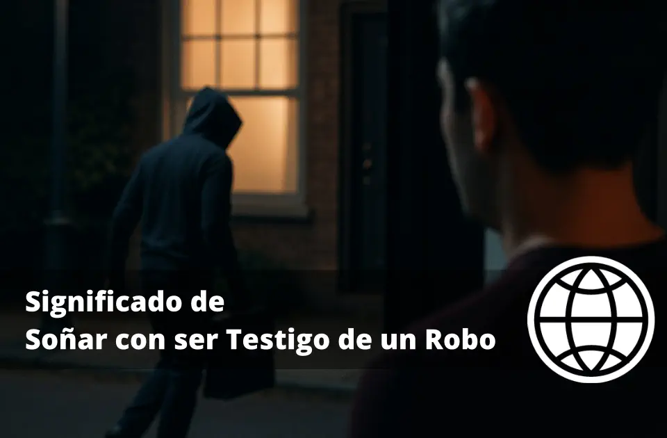 Significado de Soñar con ser Testigo de un Robo