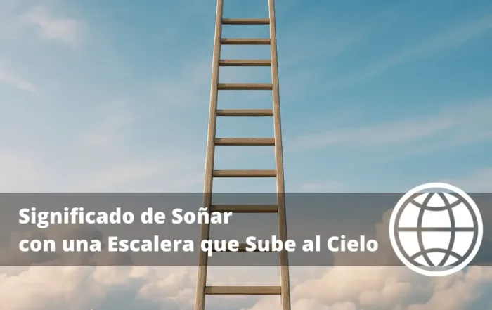 Significado de Soñar con una Escalera que Sube al Cielo