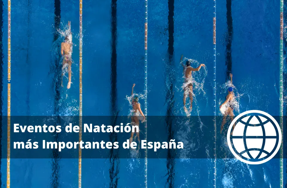 Eventos de Natación más Importantes de España