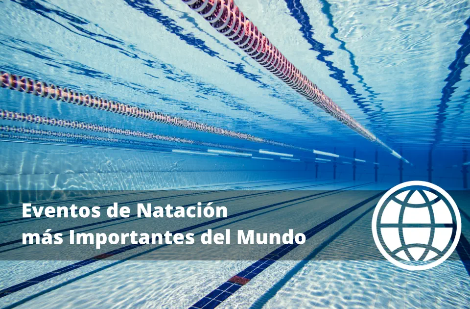 Eventos de Natación más Importantes del Mundo
