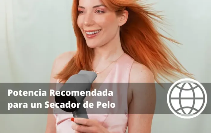 Potencia Recomendada para un Secador de Pelo