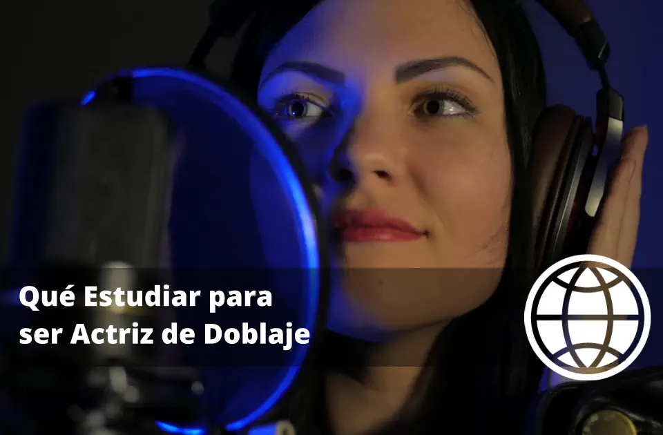 Qué Estudiar para ser Actriz de Doblaje
