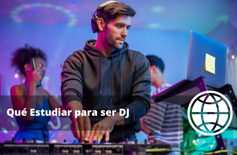 Qué Estudiar para ser DJ