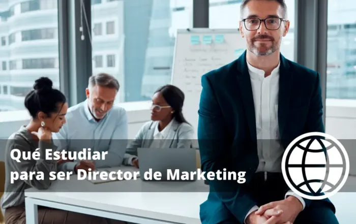 Qué Estudiar para ser Director de Marketing