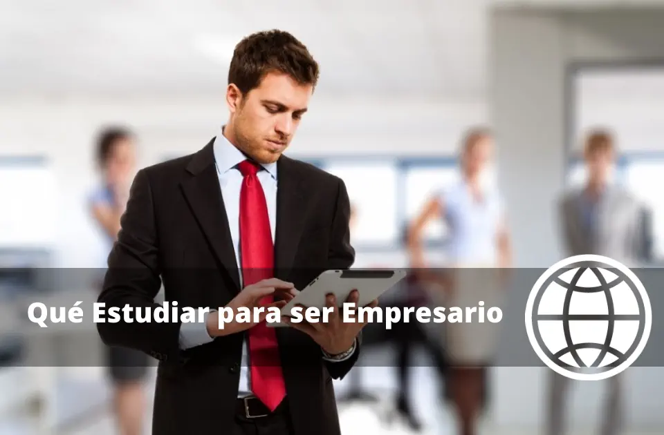 Qué Estudiar para ser Empresario