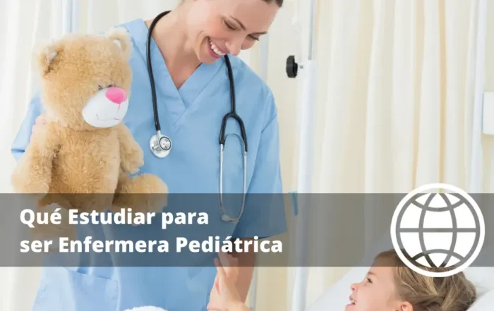 Qué Estudiar para ser Enfermera Pediátrica