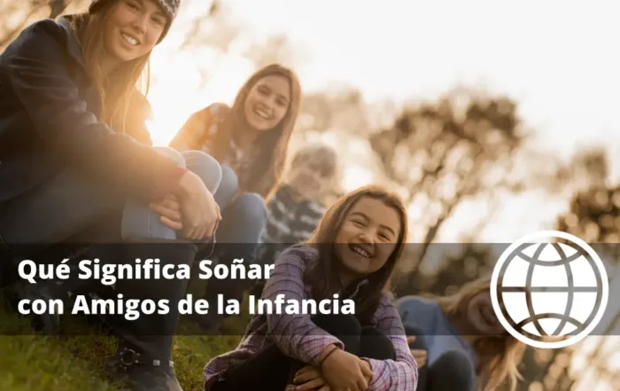 Qué Significa Soñar con Amigos de la Infancia