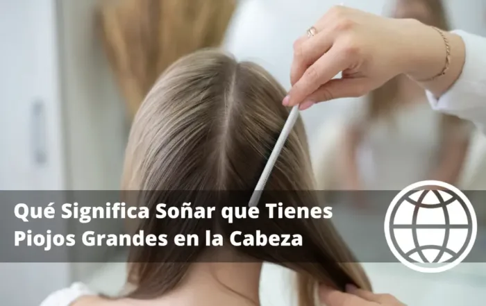 Qué Significa Soñar que Tienes Piojos Grandes en la Cabeza