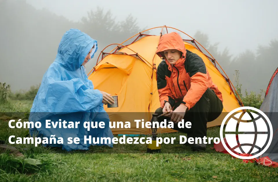 Cómo Evitar que una Tienda de Campaña se Humedezca por Dentro