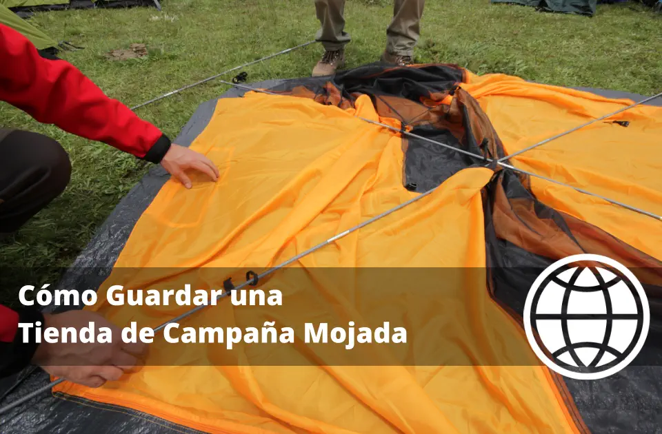Cómo Guardar una Tienda de Campaña Mojada