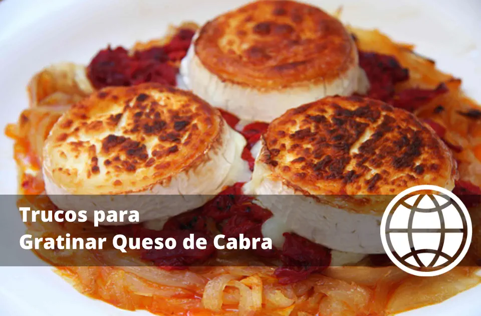 Trucos para Gratinar Queso de Cabra