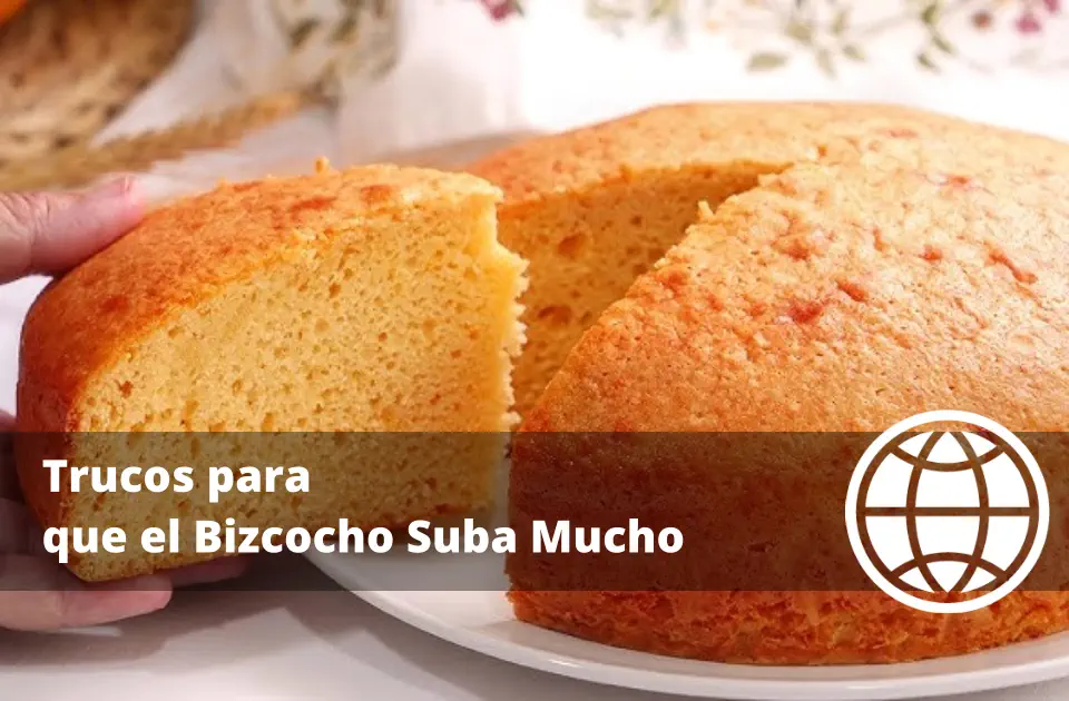 Trucos para que el Bizcocho Suba Mucho