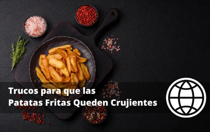 Trucos para que las Patatas Fritas Queden Crujientes