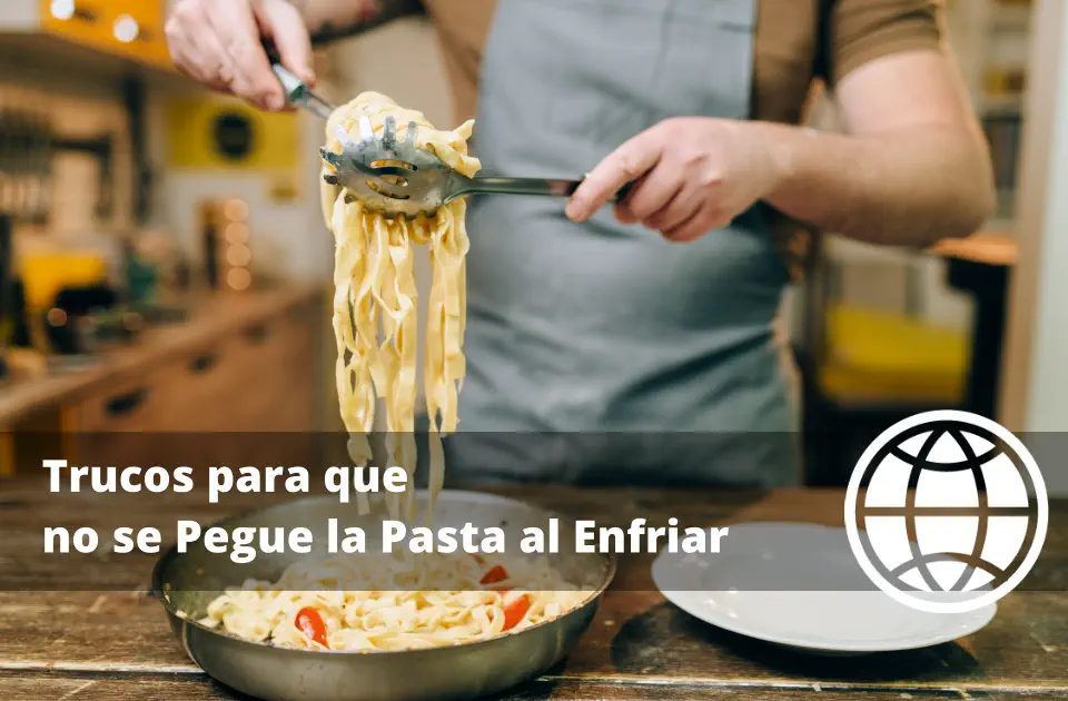 Trucos para que no se Pegue la Pasta al Enfriar