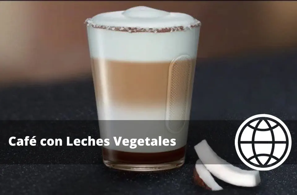 Café con Leches Vegetales: Avena, Almendra, Soja o Coco