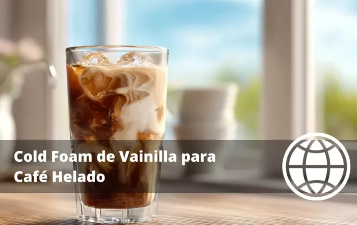 Cold Foam de Vainilla para Café Helado Receta sin Estabilizantes