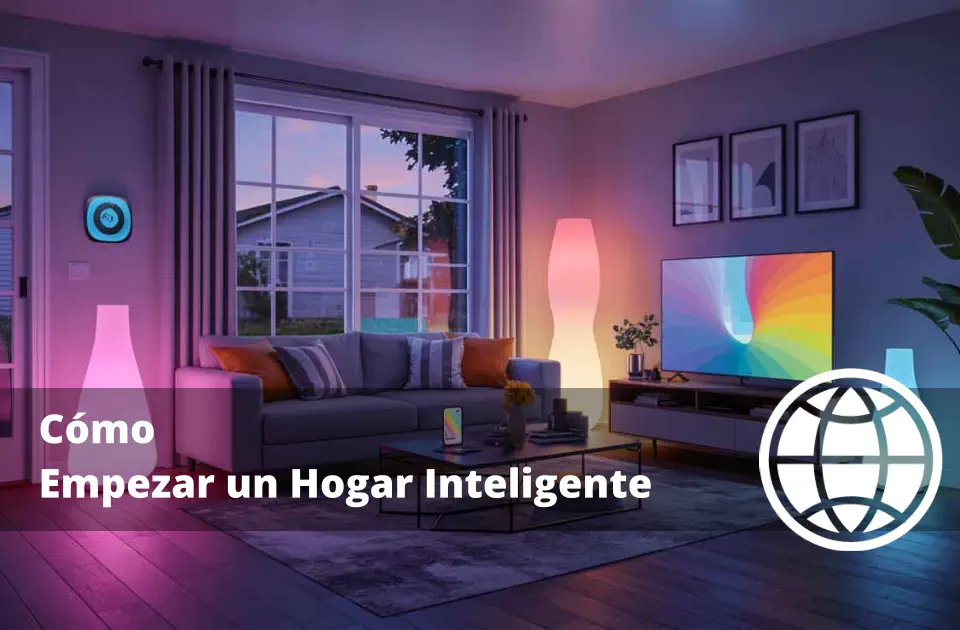 Cómo Empezar un Hogar Inteligente