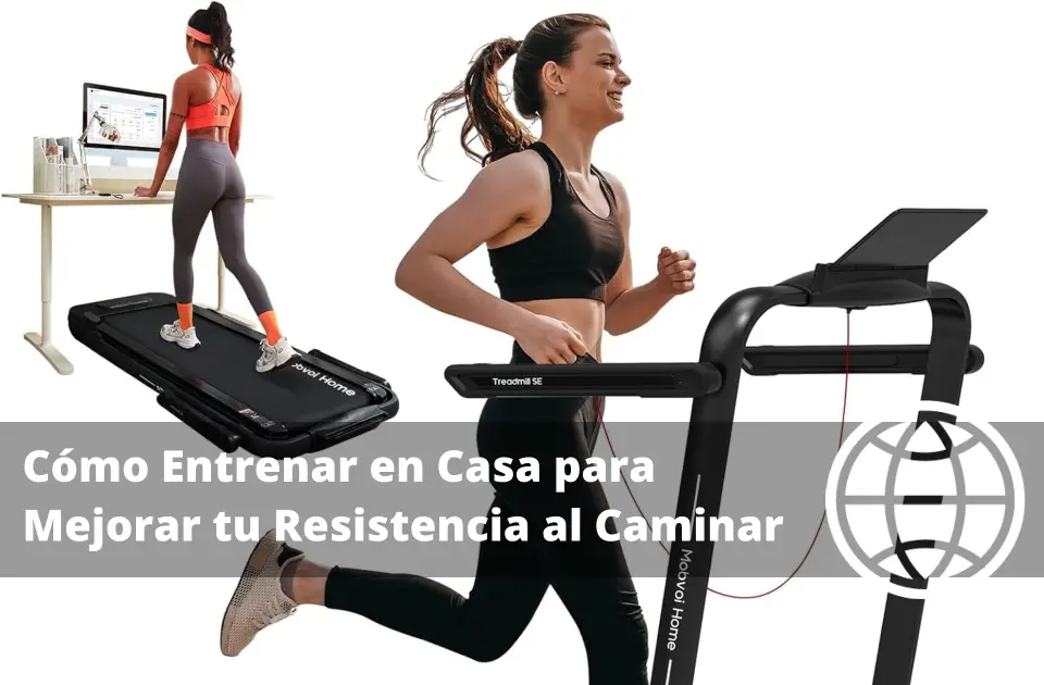 Cómo Entrenar en Casa para Mejorar tu Resistencia al Caminar