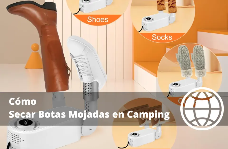 Cómo Secar Botas Mojadas en Camping sin Deformarlas