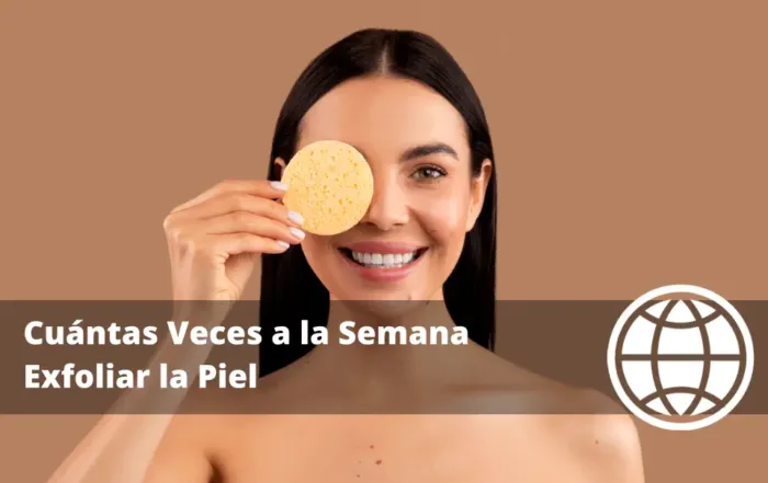 Cuántas Veces a la Semana Exfoliar la Piel según tu Tipo Cutáneo