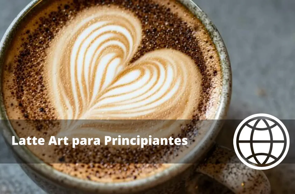 Latte Art para Principiantes: Técnicas y Leche Recomendada