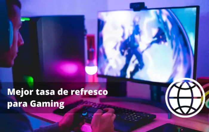 Mejor tasa de refresco para Gaming y vídeo Fluido
