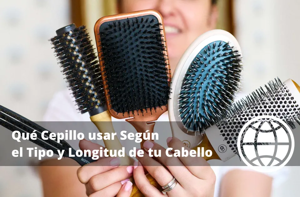 Qué Cepillo usar Según el Tipo y Longitud de tu Cabello