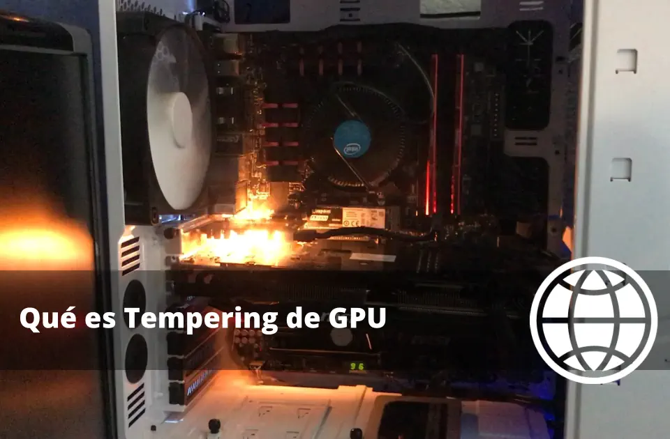 Qué es Tempering de GPU