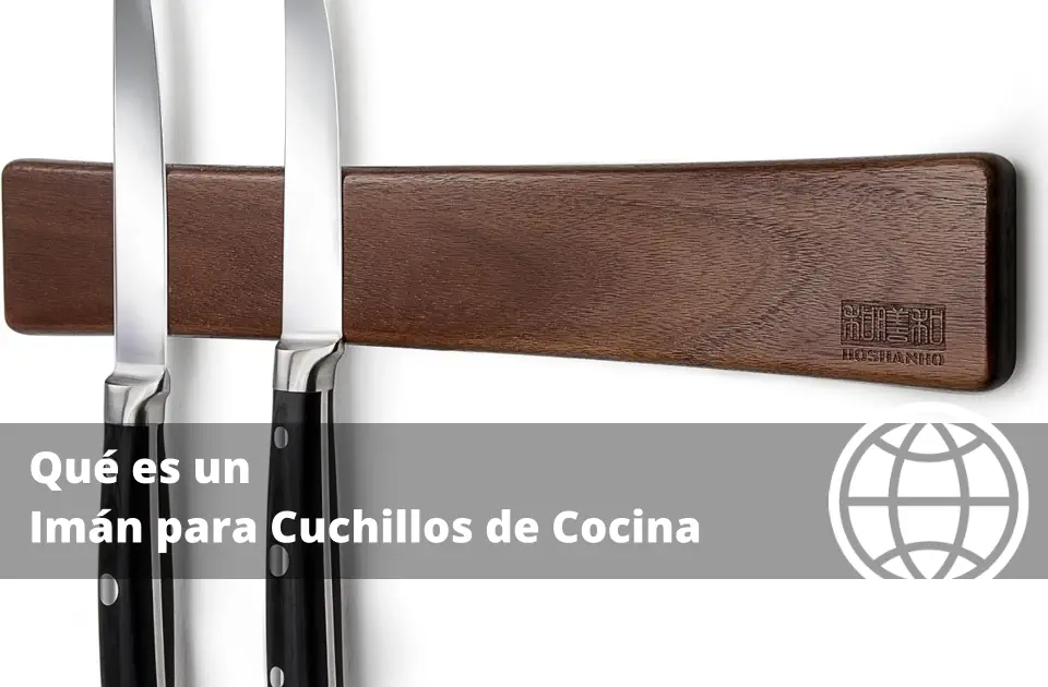 Qué es un Imán para Cuchillos de Cocina