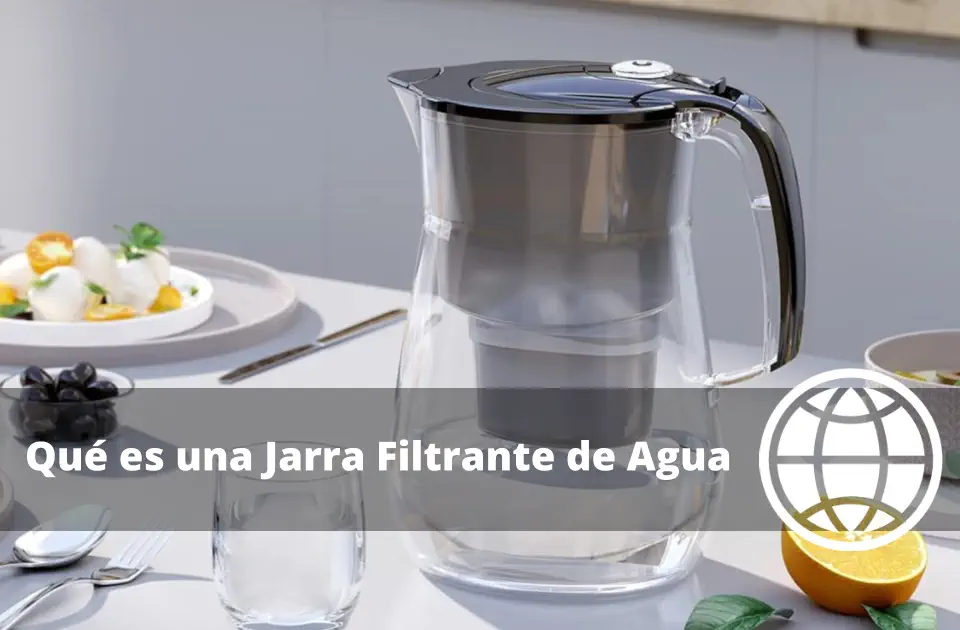 Qué es una Jarra Filtrante de Agua