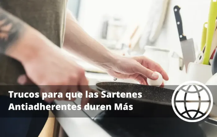 Trucos para que las Sartenes Antiadherentes duren Más