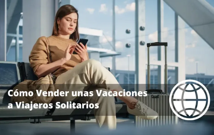 Cómo Vender unas Vacaciones a Viajeros Solitarios