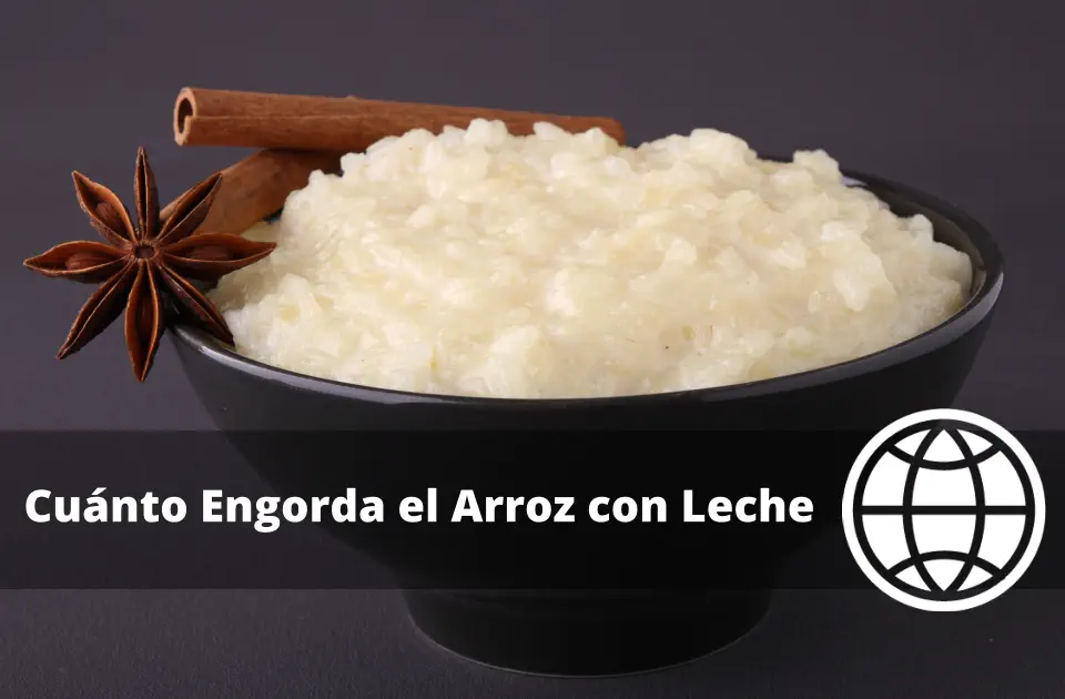 Cuánto Engorda el Arroz con Leche