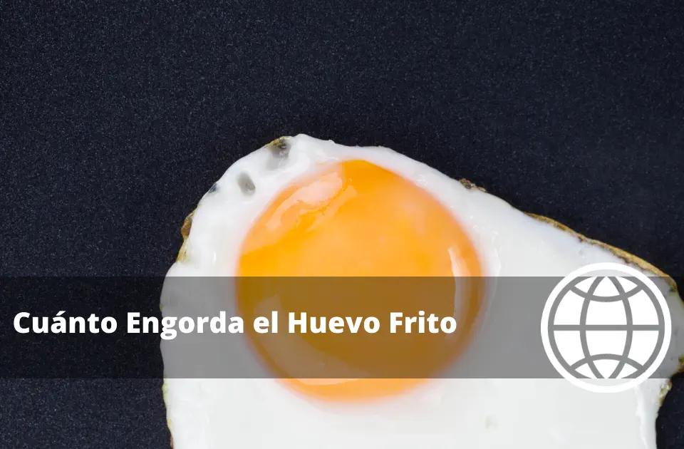 Cuánto Engorda el Huevo Frito