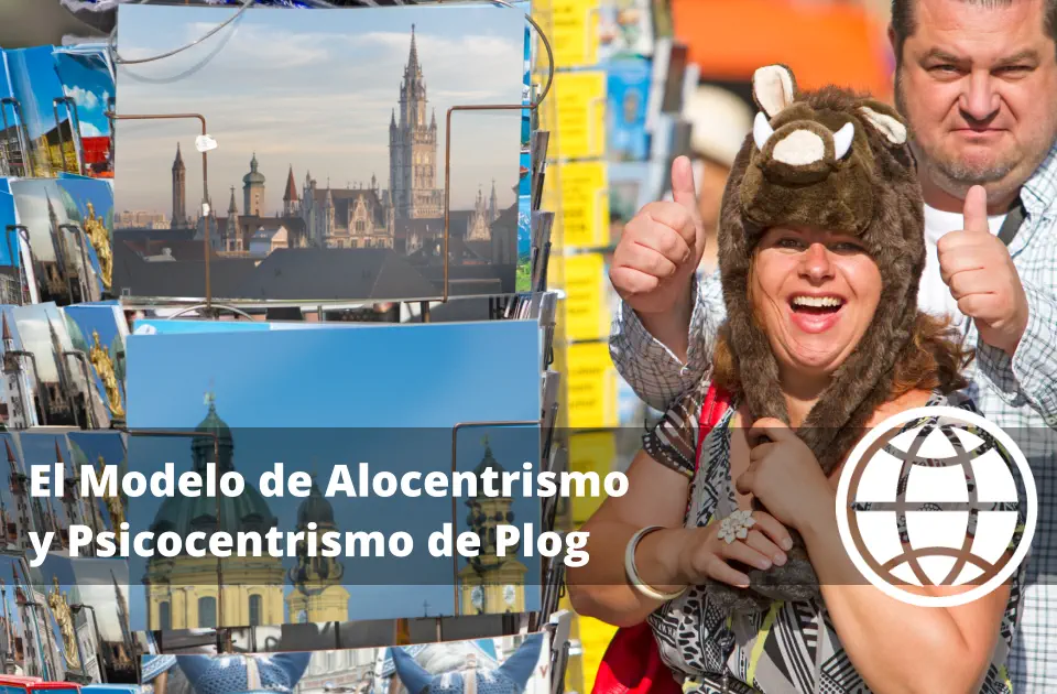 El Modelo de Alocentrismo y Psicocentrismo de Plog