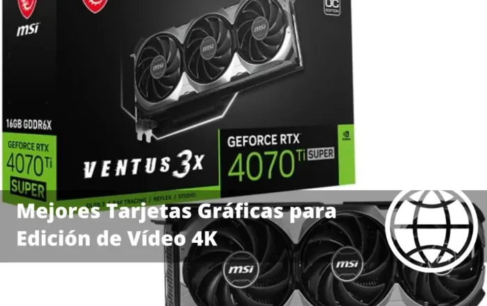 Mejores Tarjetas Gráficas para Edición de Vídeo 4K